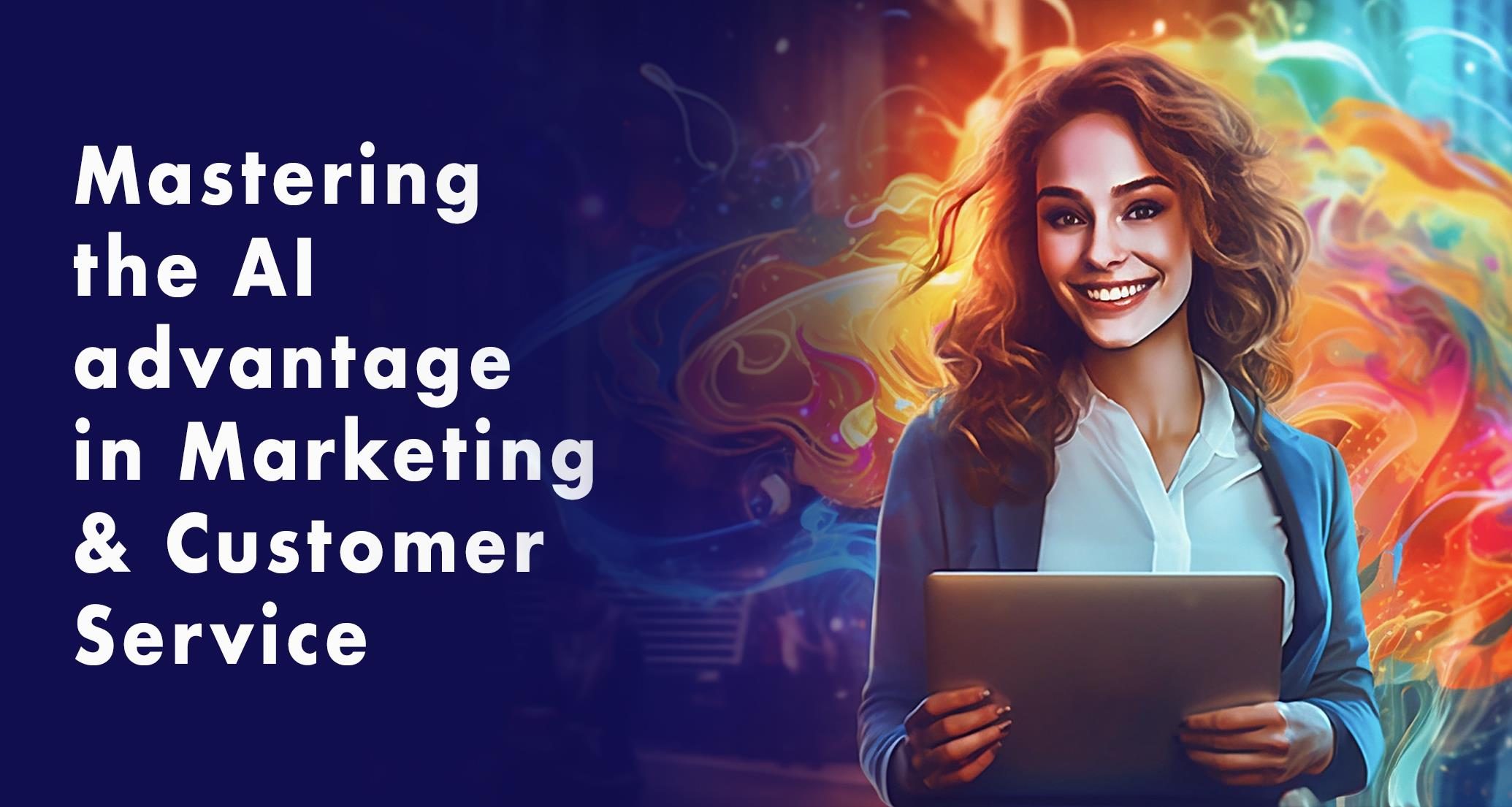 2nd webinar shot_ Banner 2300 Mastering the AI advantage in Marketing & Customer Service_banner