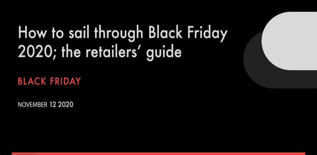 How to sail through Black Friday 2020; the retailers’ guide Black Friday retail CX