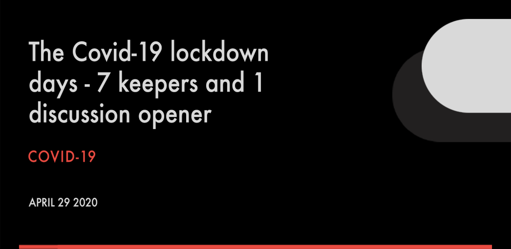 The Covid-19 lockdown days – 7 keepers and 1 discussion opener Bob Chapman